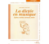 La dictée en musique - Rythme, mélodie, harmonie, timbre. Niveau fin de 1er cycle. Textes du répertoire. Corrigés.