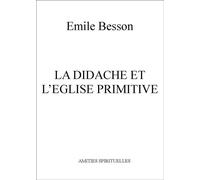 La didache et l'eglise primitive - - BESSON EMILIE - Amities Spirituelles - Livre