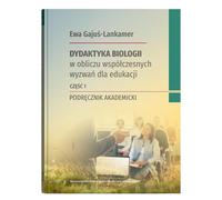 La didactique de la biologie face aux défis contemporains de l'éducation Partie 1 Ewa Gajuœ-Lankamer (Buch auf Polnisch)