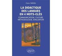La didactique en 4 mots-clés: communication, culture, méthodologie, évaluation Evaluation, culture, communication et méthodologie - Claire Tardieu - Ellipses - broché - Scolaire / Universitaire