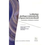 La Didactique Plurilingue Et Pluriculturelle À L'épreuve Du Terrain Éducatif - Contraintes, Résistances, Tensions