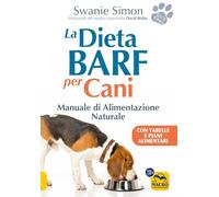 La dieta Barf per cani. Manuale di alimentazione naturale