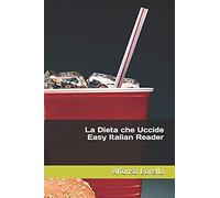 La Dieta Che Uccide - Easy Italian Reader