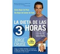 La Dieta de 3 Horas Como Bajar de Peso Sin Dejar de Comer de Todo by Jorge Cruise Jorge Cruise (Auteur)