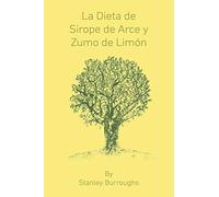 La Dieta de Sirope de Arce y Zumo de Limon (The Master Cleanser, Spanish Edition)