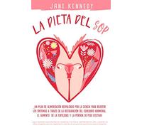 La dieta del SOP: ¡Un plan de alimentación respaldado por la ciencia para revertir los síntomas a través de la restauración del equilibrio hormonal, el aumento de la fertilidad, y la pérdida de peso!