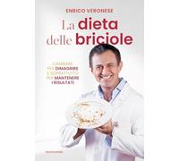 La dieta delle briciole. Cambiare per dimagrire e soprattutto per mantenere i risultati