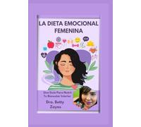 La Dieta Emocional Femenina: Una Guia Para Nutrir Tu Bienestar Interior
