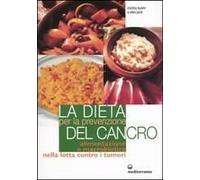 La Dieta Per La Prevenzione Del Cancro. Alimentazione E Macrobiotica Nella Lotta Contro Il Cancro