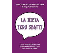 La dieta zero sbatti: Come semplificarvi la vita quando siete a dieta e non andare in paranoia!