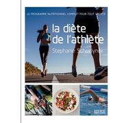 Stephanie Scheirlynck – La diète de l'athlète – Le programme nutritionnel complet pour tout sportif
