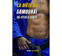 La Diète du Samouraï: Jiu-Jitsu & Santé
