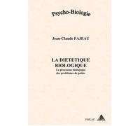 La diététique biologique - le processus biologique des problèmes de poids - Jean-Claude Fajeau - Fajeau Jean-Claude - broché - Guide