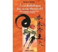 La diététique des cinq éléments Barbara Temelie (Auteur), Dominique Taffin-Jouhaud (Traduction)