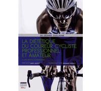 La diététique du coureur cycliste professionnel et amateur et des sports d'endurance