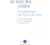 La diététique du yin et du yang - NE You-Wa Chen (Auteur)