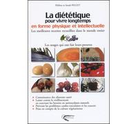 La diététique pour vivre longtemps en forme physique et intellectuelle : Les meilleures recettes recueillies dans le monde entier