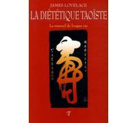 La diététique taoïste: Le manuel de longue vie