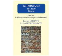 La Diff&rance Est Une Force - Essai Sur Le Management Stratégique De La Diversité