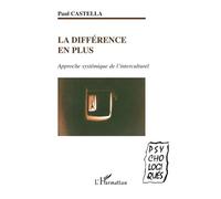 La différence en plus Approche systémique de l'interculturel - Paul Castella - L'harmattan - broché - Essai