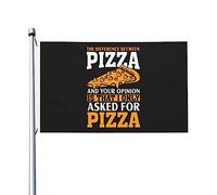 La différence entre la pizza et votre opinion est que je n'ai demandé que des drapeaux de pizza pour l'extérieur Drapeau en polyester robuste double face de 3 x 5 pieds pour la décoration de jardin ex