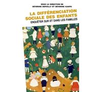 La Différenciation Sociale Des Enfants - Enquêter Sur Et Dans Les Familles