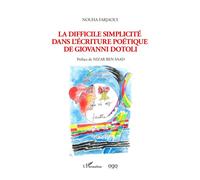 La difficile simplicité dans l'écriture poétique de Giovanni Dotoli - Nouha FAarjaoui - L'harmattan - broché - Essai