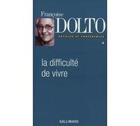 Françoise Dolto – Articles et conférences IV : La Difficulté de vivre – Broché