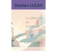 La difficulté en formation pour adutle: Guide du formateur