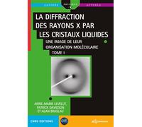 La diffraction des rayons X par les cristaux liquides - Tome 1 Une image de leur organisation moléculaire - Alan Braslau - Edp Sciences - broché - Scolaire / Universitaire