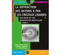 La diffraction des rayons X par les cristaux liquides - Tome 2 Une image de leur organisation moléculaire - Alan Braslau - Edp Sciences - broché - Scolaire / Universitaire