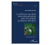La Diffusion Du Droit International Pénal Dans Les Ordres Juridiques Africains