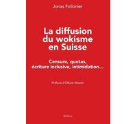 La Diffusion Du Wokisme En Suisse - Censure, Quotas, Écriture Inclusive, Intimidation