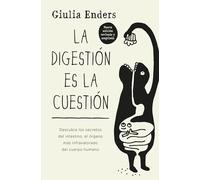 La digestión es la cuestión/ Gut: The Inside Story of Our Body's Most Underrated Organ