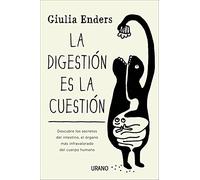 La digestión es la cuestión / Gut The Inside Story of Our Body's Most Underrated Organ: Descubre Los Secretos Del Intestino, El Organo Mas Infravalorado Del Cuerpo Humano