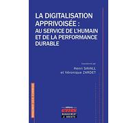 La digitalisation apprivoisée : au service de l'humain et de la performance durable Henri Savall (Auteur), Véronique Zardet (Auteur)