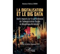 La digitalisation et le big data Quels impacts sur la performance de l'administration fiscale en République de Guinée - Aboubacar Makissa Camara - L'harmattan - broché - Essai