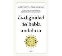 La Dignidad Del Habla Andaluza [Livre en VO] López González, María Nieves (Auteur)