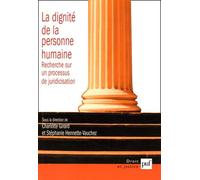 La dignité de la personne humaine: Recherche sur un processus de juridicisation