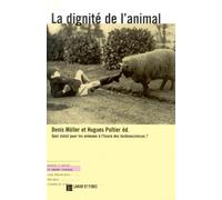 La Dignité De L'animal - Quel Statut Pour Les Animaux À L'heure Des Technosciences ?