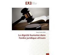 La dignité humaine dans l'ordre juridique africain