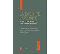 La Dignité Humaine - Heurs Et Malheurs D'un Concept Maltraité