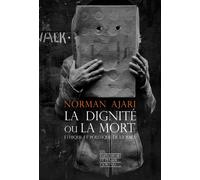 La dignité ou la mort - Ethique et politique de la race - Norman Ajari - Empecheurs De Penser En Rond - broché - Essai