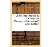 La Diligence Attaquée, Ou L'auberge Des Cévennes, Mélodrame En 3 Actes