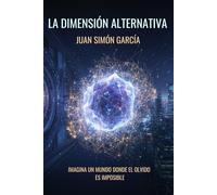 La Dimensión Alternativa: Imagina un mundo donde el olvido es imposible. Thriller tecnológico. Ciencia ficción dura.
