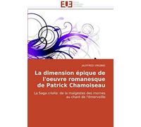 La Dimension Epique De L'oeuvre Romanesque De Patrick Chamoiseau