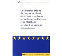 La dimension externe de l'espace de liberté, de sécurité et de justice au lendemain de Lisbonne et de Stockholm Marianne Dony (Auteur)