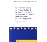 La dimension externe de l'espace de liberté, de sécurité et de justice au lendemain de Lisbonne et de Stockholm Un bilan à mi-parcours - Marianne Dony - Universite De Bruxelles Eds - broché - Etude