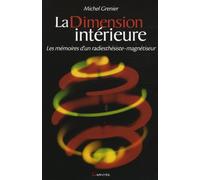 La Dimension intérieure: Les mémoires d'un radiesthésiste-magnétiseur