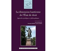 La Dimension Kantienne De L'etat De Droit - Approches Juridiques Et Philosophiques